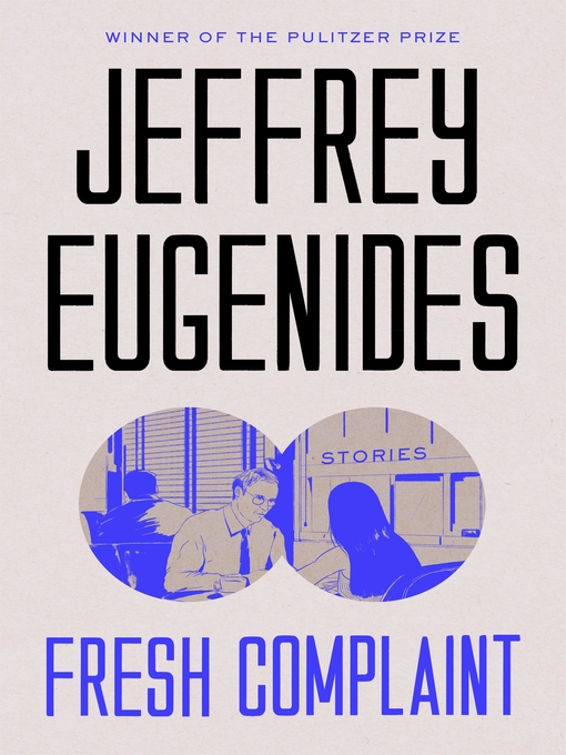Title details for Fresh Complaint by Jeffrey Eugenides - Wait list